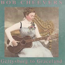 Bob Cheevers - Gettysburg To Graceland