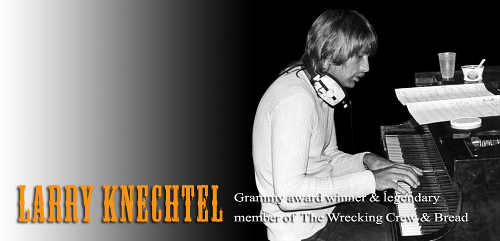 Larry Knechtel - Grammy Award Winner and Legendary Member of The Wrecking Crew and Bread