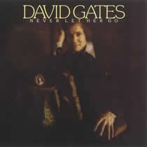 David Gates - Never Let Her Go